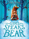 Cover image for The Girl Who Speaks Bear